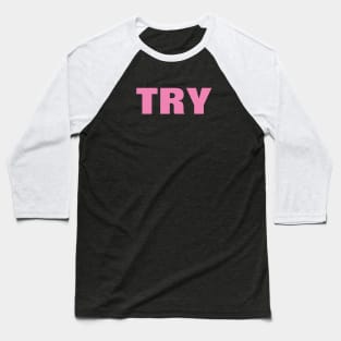 Try Word - Simple Pink Text Baseball T-Shirt